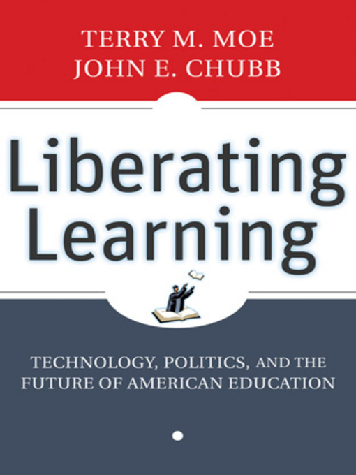 Title details for Liberating Learning by Terry M. Moe - Available